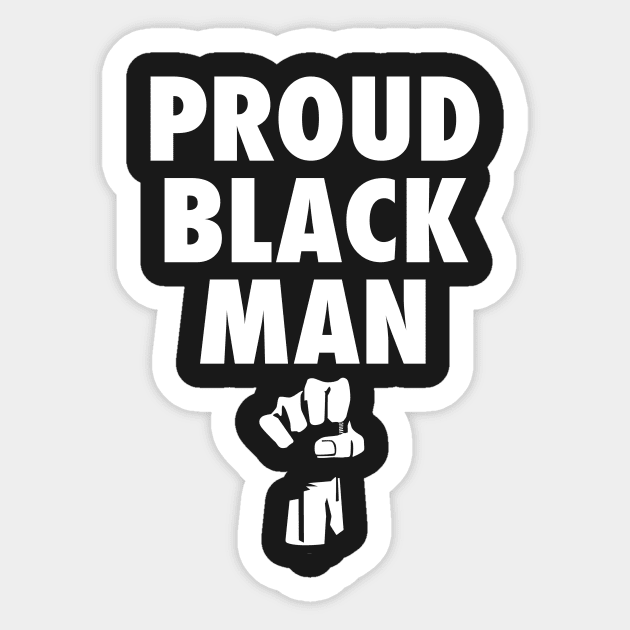 Proud Black Man Shirt Sticker by blastofftees